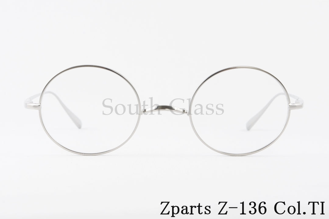 Zparts メガネ Z-136 Col.TI ラウンド 丸メガネ 一山 クラシカル 眼鏡 おしゃれ ブランド ジーパーツ 正規品